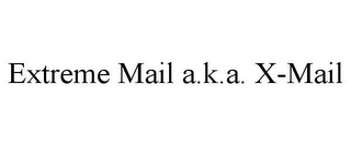 EXTREME MAIL A.K.A. X-MAIL