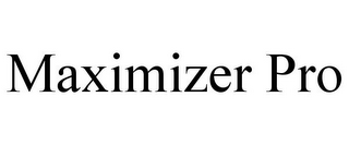 MAXIMIZER PRO