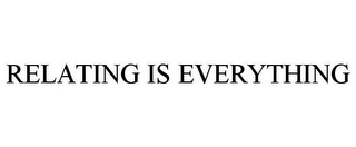 RELATING IS EVERYTHING