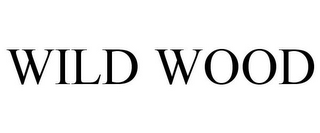 WILD WOOD