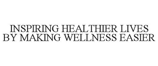 INSPIRING HEALTHIER LIVES BY MAKING WELLNESS EASIER