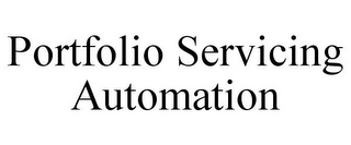 PORTFOLIO SERVICING AUTOMATION