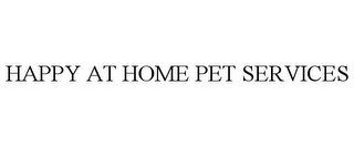 HAPPY AT HOME PET SERVICES