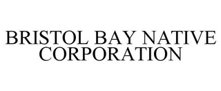 BRISTOL BAY NATIVE CORPORATION