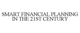 SMART FINANCIAL PLANNING IN THE 21ST CENTURY