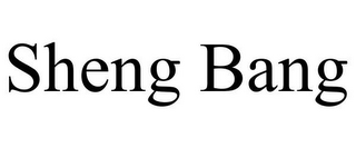 SHENG BANG