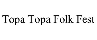 TOPA TOPA FOLK FEST