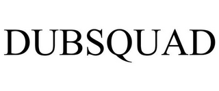 DUBSQUAD