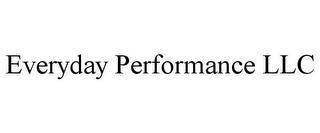 EVERYDAY PERFORMANCE LLC