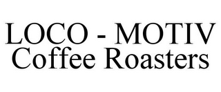 LOCO - MOTIV COFFEE ROASTERS