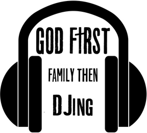 GOD FIRST FAMILY THEN DJING