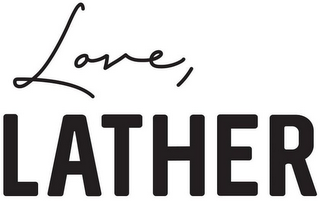 LOVE, LATHER