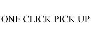 ONE CLICK PICK UP