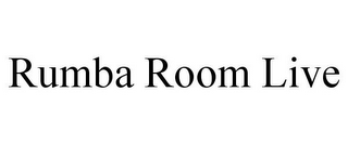 RUMBA ROOM LIVE