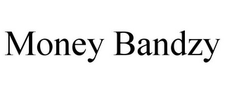 MONEY BANDZY