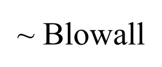 ~ BLOWALL