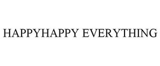 HAPPYHAPPY EVERYTHING