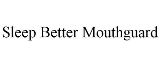 SLEEP BETTER MOUTHGUARD