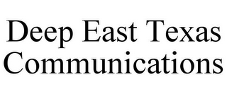 DEEP EAST TEXAS COMMUNICATIONS