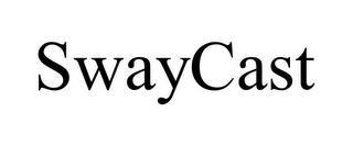SWAYCAST