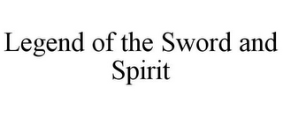 LEGEND OF THE SWORD AND SPIRIT