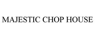 MAJESTIC CHOP HOUSE