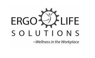 ERGO LIFE SOLUTIONS ~WELLNESS IN THE WORKPLACE