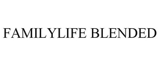 FAMILYLIFE BLENDED