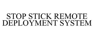 STOP STICK REMOTE DEPLOYMENT SYSTEM