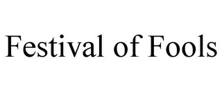 FESTIVAL OF FOOLS