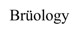 BRÜOLOGY
