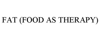 FAT (FOOD AS THERAPY)