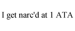 I GET NARC'D AT 1 ATA