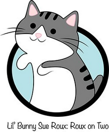 LIL' BUNNY SUE ROUX: ROUX ON TWO