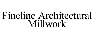 FINELINE ARCHITECTURAL MILLWORK