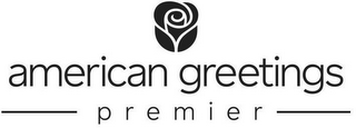 AMERICAN GREETINGS PREMIER