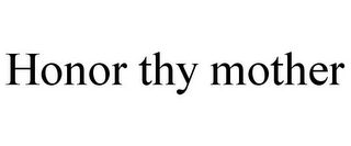 HONOR THY MOTHER