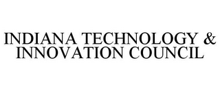 INDIANA TECHNOLOGY & INNOVATION COUNCIL