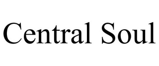 CENTRAL SOUL