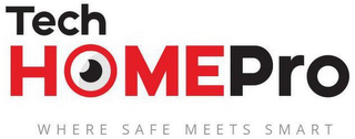 TECH HOMEPRO WHERE SAFE MEETS SMART