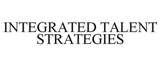 INTEGRATED TALENT STRATEGIES