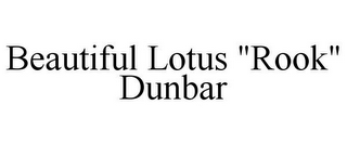 BEAUTIFUL LOTUS "ROOK" DUNBAR