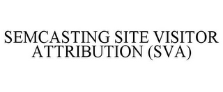 SEMCASTING SITE VISITOR ATTRIBUTION (SVA)