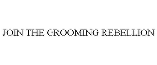 JOIN THE GROOMING REBELLION