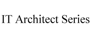 IT ARCHITECT SERIES