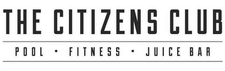 THE CITIZENS CLUB POOL · FITNESS · JUICE BAR