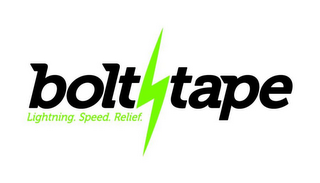 BOLT TAPE LIGHTNING. SPEED. RELIEF.