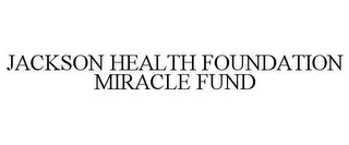 JACKSON HEALTH FOUNDATION MIRACLE FUND