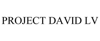 PROJECT DAVID LV