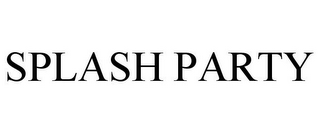 SPLASH PARTY